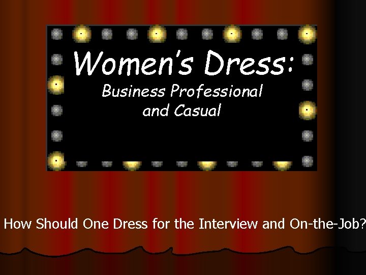 Women’s Dress: Business Professional and Casual How Should One Dress for the Interview and