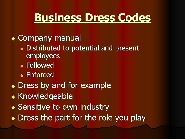 Business Dress Codes l Company manual l l l Distributed to potential and present