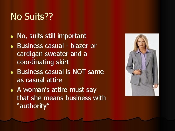 No Suits? ? l l No, suits still important Business casual - blazer or