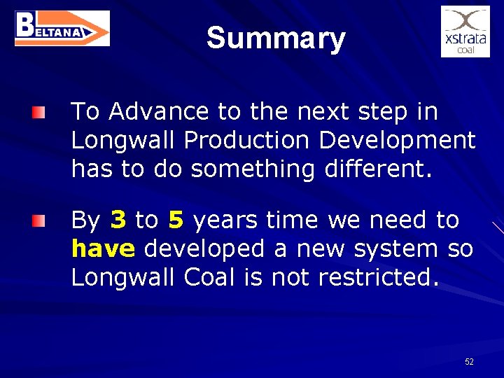 Summary To Advance to the next step in Longwall Production Development has to do