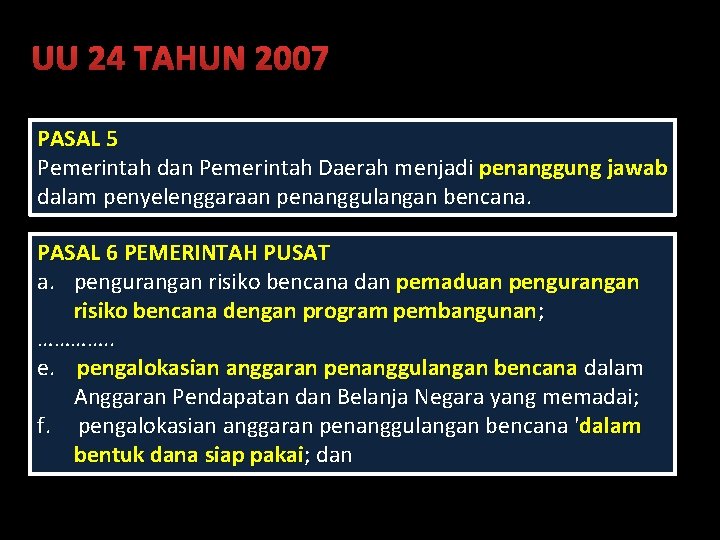 UU 24 TAHUN 2007 PASAL 5 Pemerintah dan Pemerintah Daerah menjadi penanggung jawab dalam