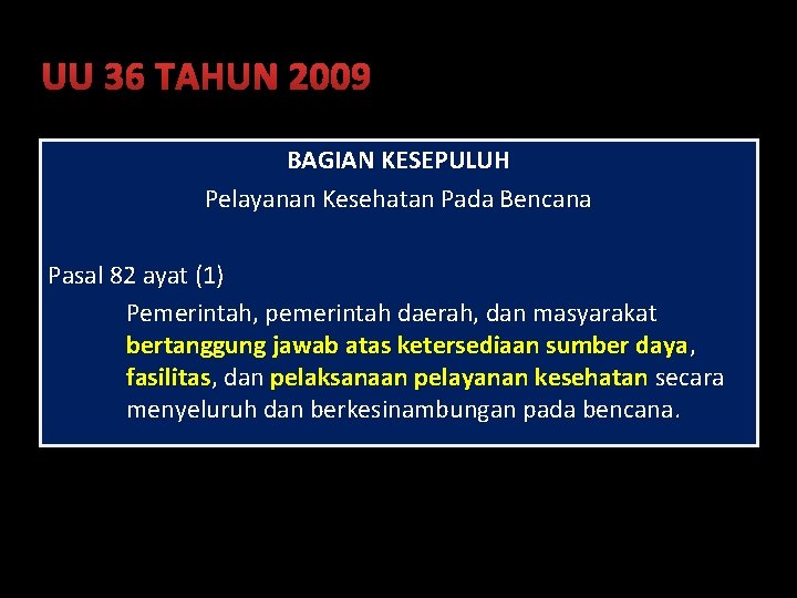 UU 36 TAHUN 2009 BAGIAN KESEPULUH Pelayanan Kesehatan Pada Bencana Pasal 82 ayat (1)