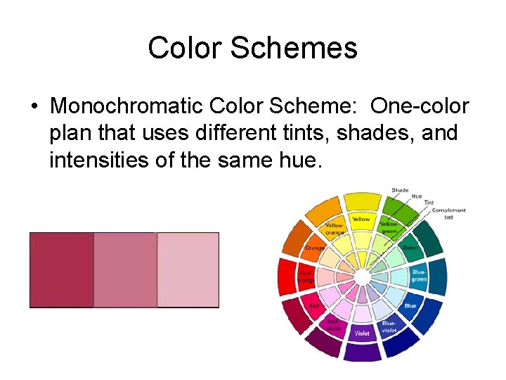 Color Schemes • Monochromatic Color Scheme: One-color plan that uses different tints, shades, and