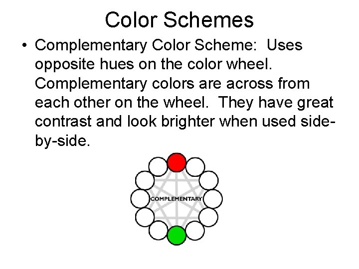 Color Schemes • Complementary Color Scheme: Uses opposite hues on the color wheel. Complementary