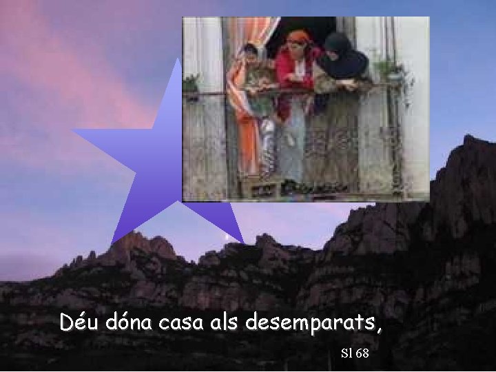 Déu dóna casa als desemparats, Sl 68 