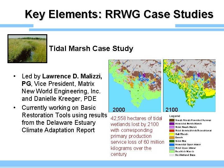 Key Elements: RRWG Case Studies Tidal Marsh Case Study • Led by Lawrence D.