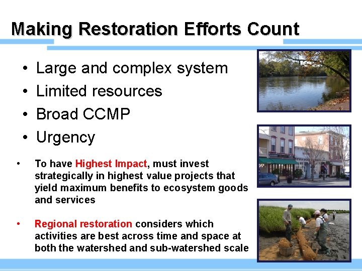 Making Restoration Efforts Count • • Large and complex system Limited resources Broad CCMP
