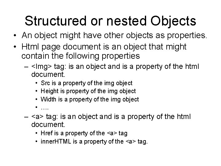 Structured or nested Objects • An object might have other objects as properties. •