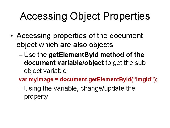 Accessing Object Properties • Accessing properties of the document object which are also objects