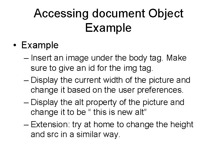 Accessing document Object Example • Example – Insert an image under the body tag.