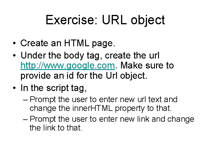 Exercise: URL object • Create an HTML page. • Under the body tag, create