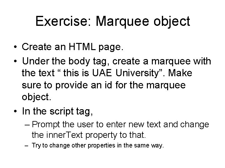 Exercise: Marquee object • Create an HTML page. • Under the body tag, create