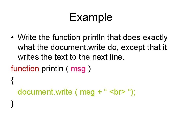 Example • Write the function println that does exactly what the document. write do,
