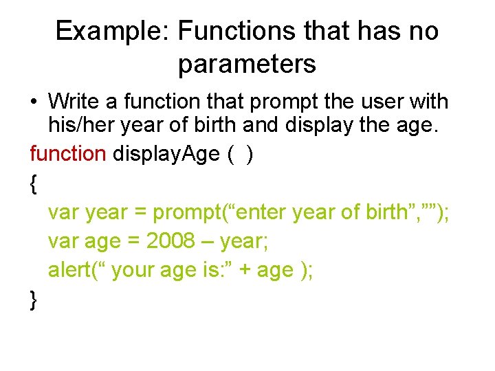 Example: Functions that has no parameters • Write a function that prompt the user