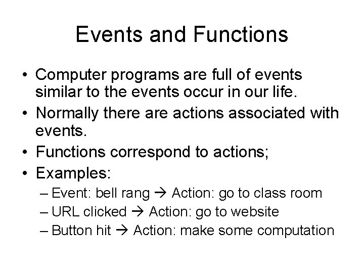 Events and Functions • Computer programs are full of events similar to the events