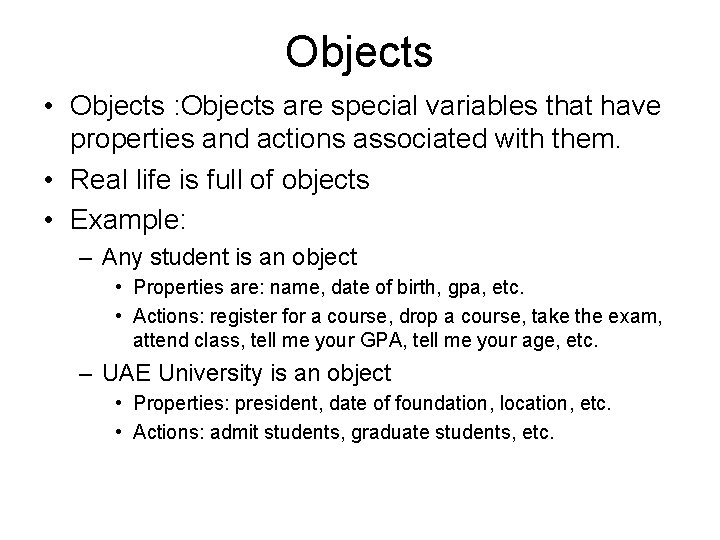 Objects • Objects : Objects are special variables that have properties and actions associated