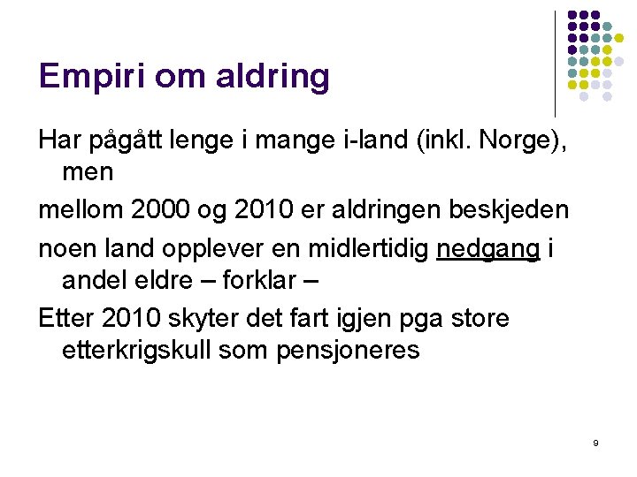 Empiri om aldring Har pågått lenge i mange i-land (inkl. Norge), men mellom 2000