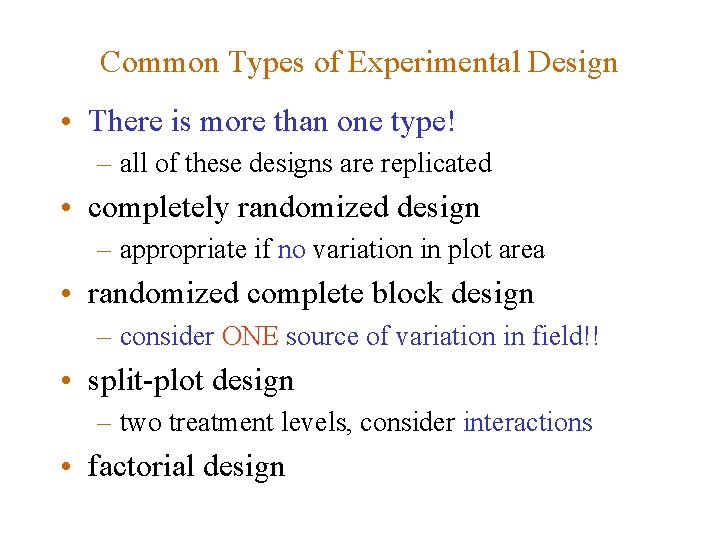 Common Types of Experimental Design • There is more than one type! – all