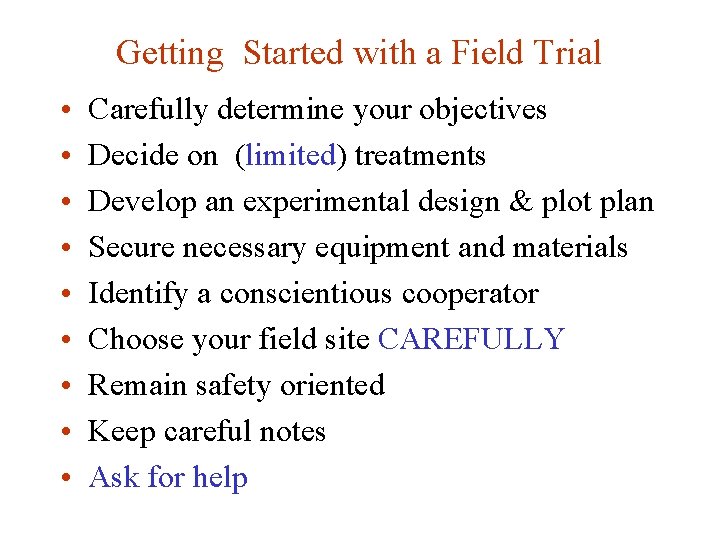 Getting Started with a Field Trial • • • Carefully determine your objectives Decide
