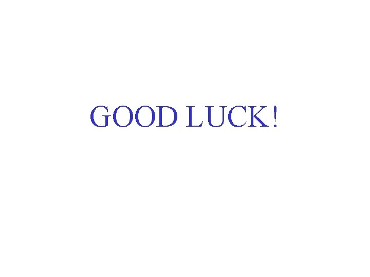 GOOD LUCK! 