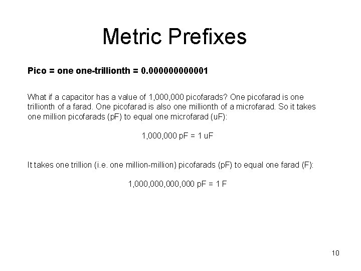 Metric Prefixes Pico = one-trillionth = 0. 0000001 What if a capacitor has a