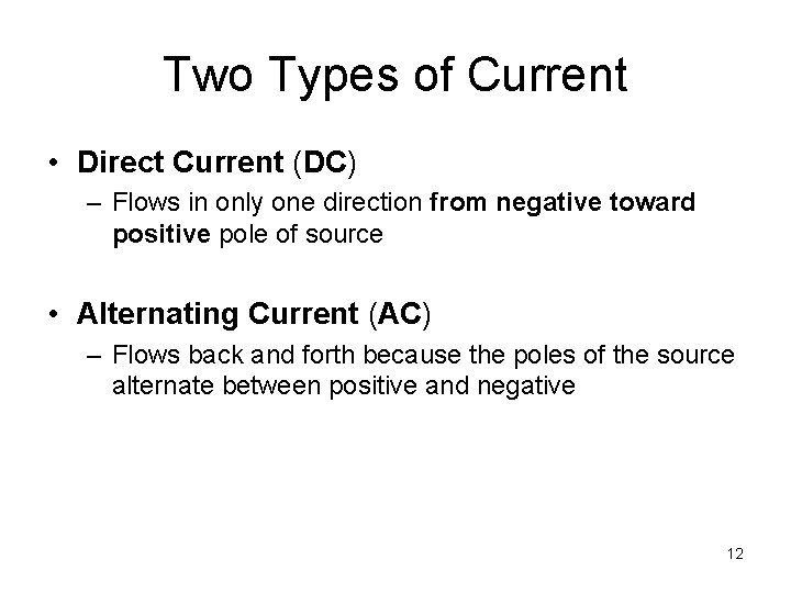 Two Types of Current • Direct Current (DC) – Flows in only one direction