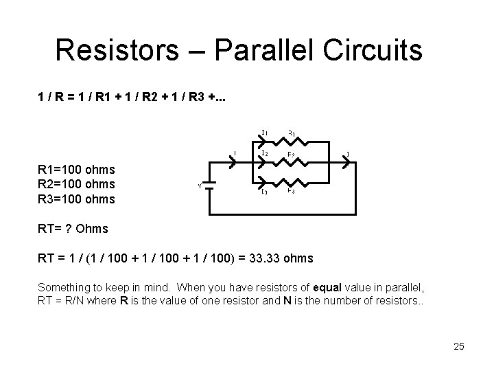 Resistors – Parallel Circuits 1 / R = 1 / R 1 + 1