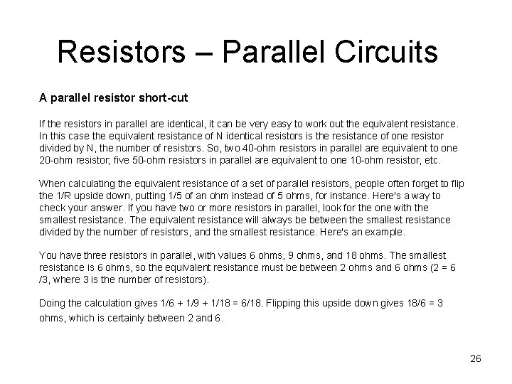Resistors – Parallel Circuits A parallel resistor short-cut If the resistors in parallel are
