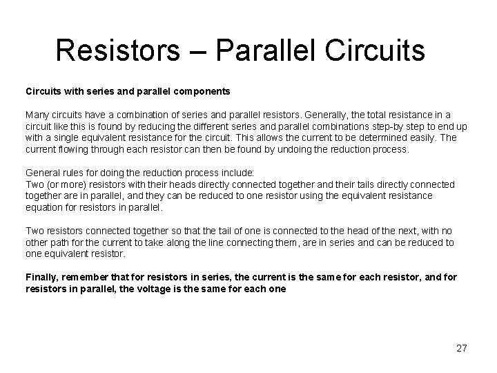 Resistors – Parallel Circuits with series and parallel components Many circuits have a combination
