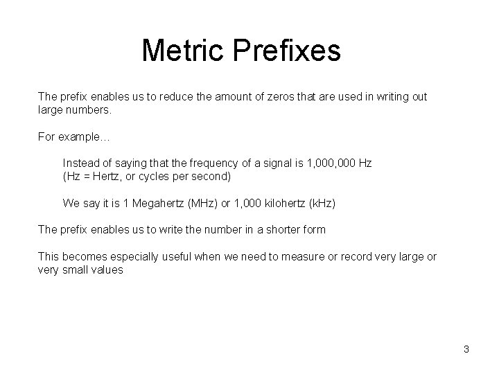 Metric Prefixes The prefix enables us to reduce the amount of zeros that are