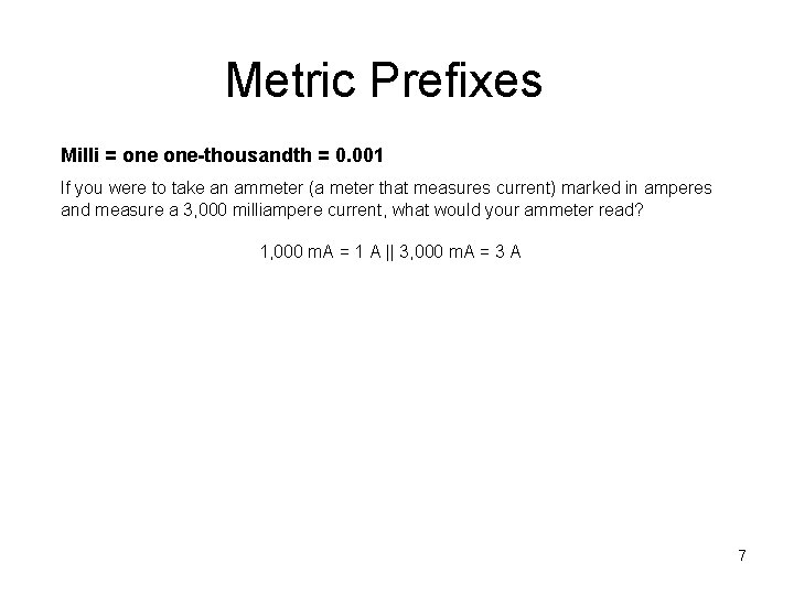 Metric Prefixes Milli = one-thousandth = 0. 001 If you were to take an