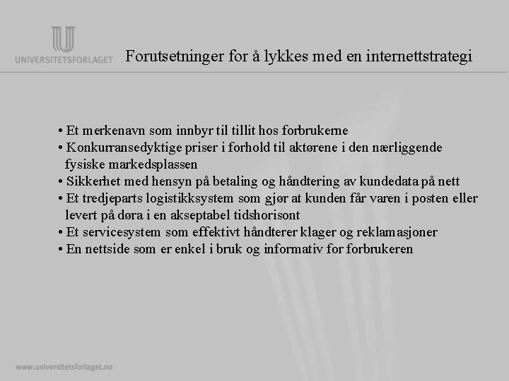 Forutsetninger for å lykkes med en internettstrategi • Et merkenavn som innbyr tillit hos