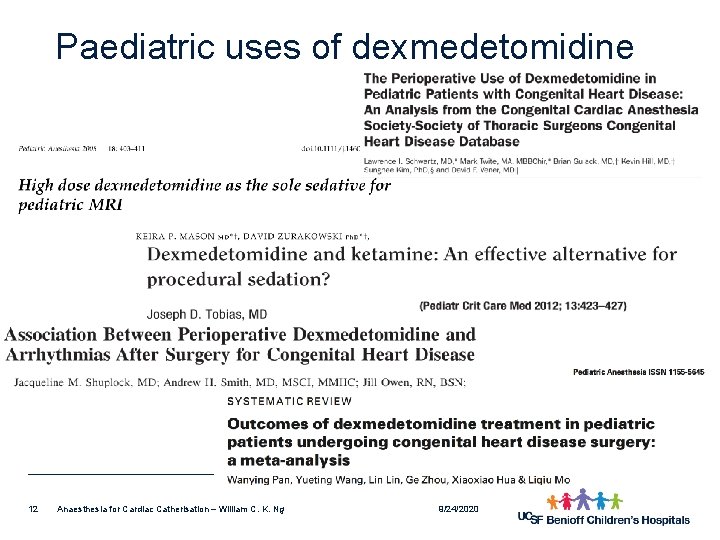 Paediatric uses of dexmedetomidine 12 Anaesthesia for Cardiac Catherisation – William C. K. Ng