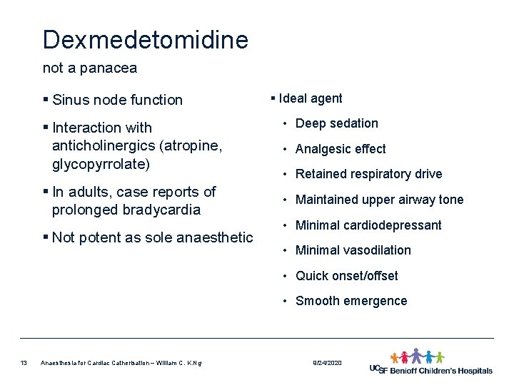 Dexmedetomidine not a panacea § Sinus node function § Interaction with anticholinergics (atropine, glycopyrrolate)