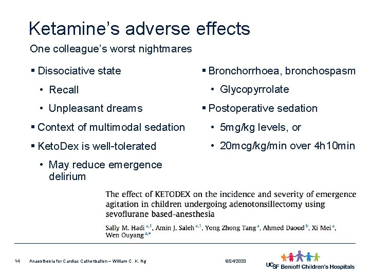 Ketamine’s adverse effects One colleague’s worst nightmares § Dissociative state • Recall • Unpleasant