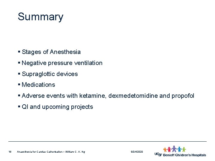 Summary § Stages of Anesthesia § Negative pressure ventilation § Supraglottic devices § Medications