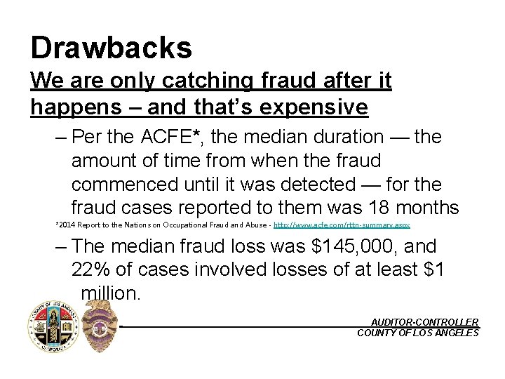 Drawbacks We are only catching fraud after it happens – and that’s expensive –