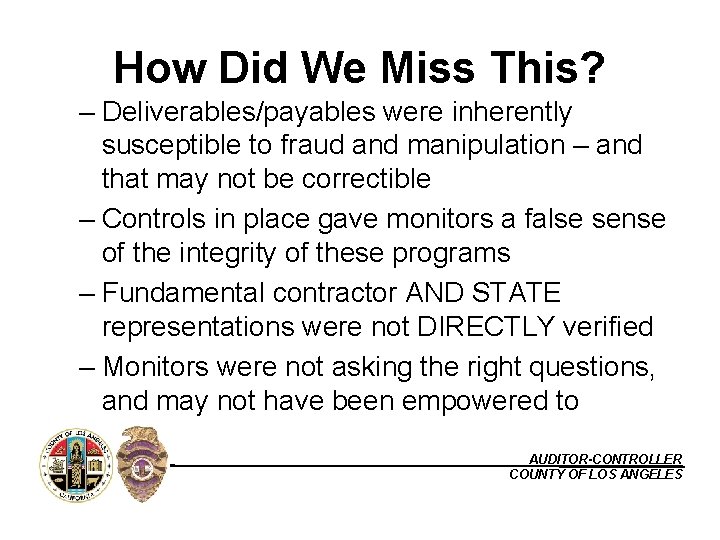 How Did We Miss This? – Deliverables/payables were inherently susceptible to fraud and manipulation