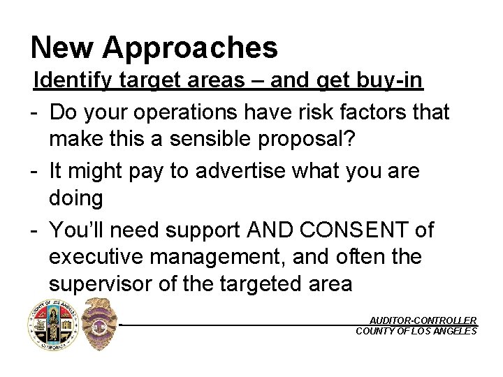 New Approaches Identify target areas – and get buy-in - Do your operations have
