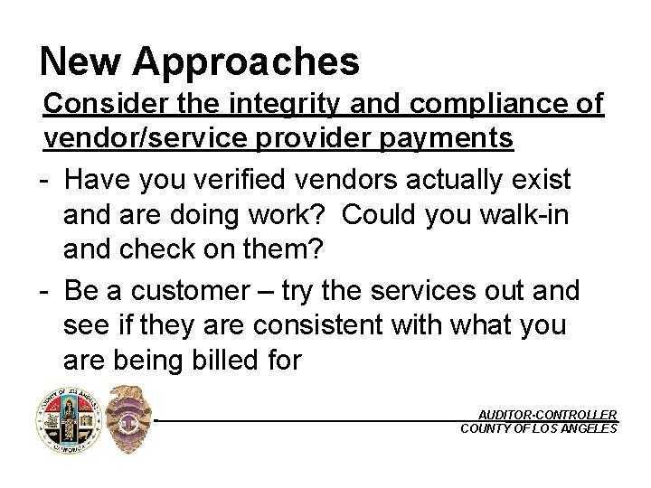 New Approaches Consider the integrity and compliance of vendor/service provider payments - Have you