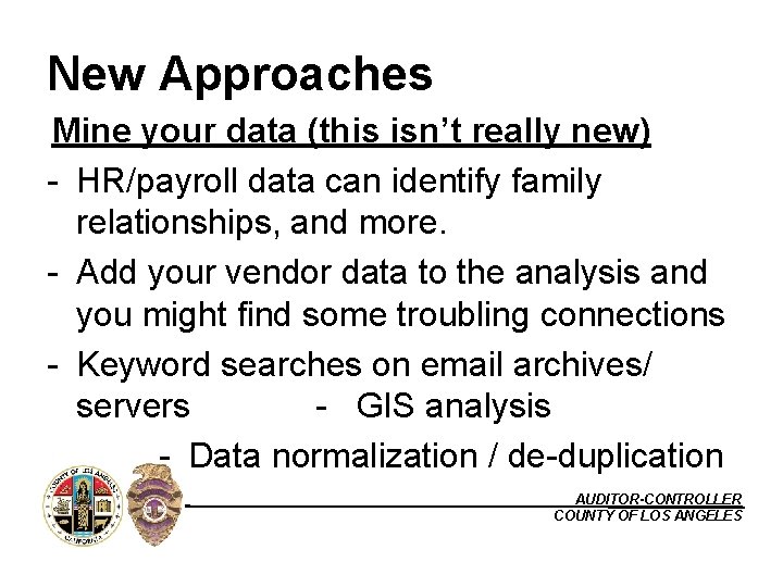 New Approaches Mine your data (this isn’t really new) - HR/payroll data can identify