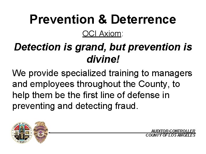 Prevention & Deterrence OCI Axiom: Detection is grand, but prevention is divine! We provide