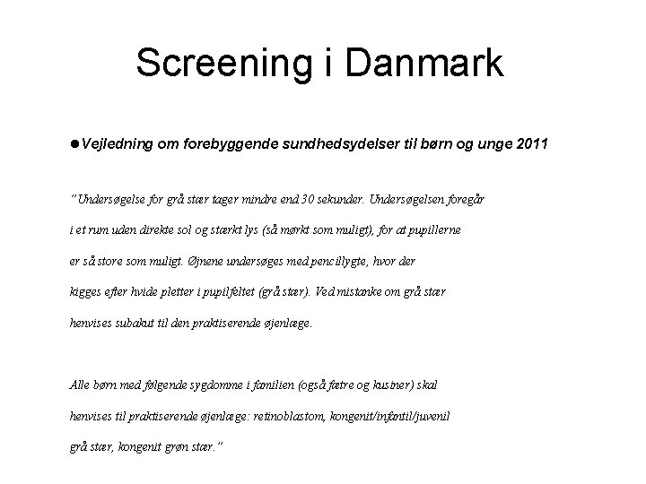 Screening i Danmark Vejledning om forebyggende sundhedsydelser til børn og unge 2011 ”Undersøgelse for