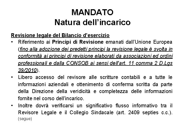 MANDATO Natura dell’incarico Revisione legale del Bilancio d’esercizio • Riferimento ai Principi di Revisione