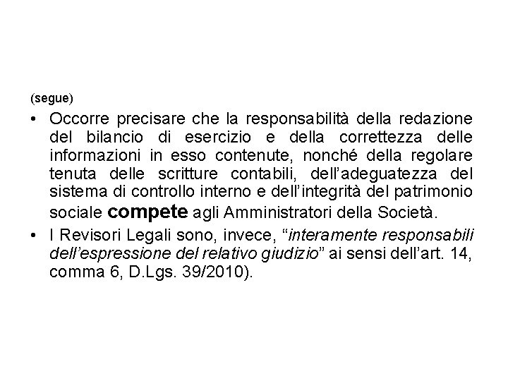 (segue) • Occorre precisare che la responsabilità della redazione del bilancio di esercizio e