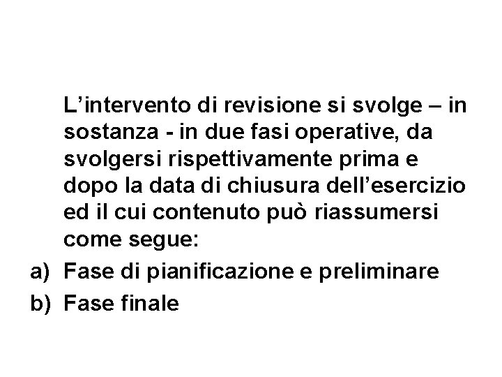 L’intervento di revisione si svolge – in sostanza - in due fasi operative, da