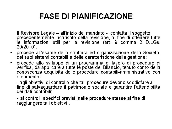 FASE DI PIANIFICAZIONE Il Revisore Legale – all’inizio del mandato - contatta il soggetto