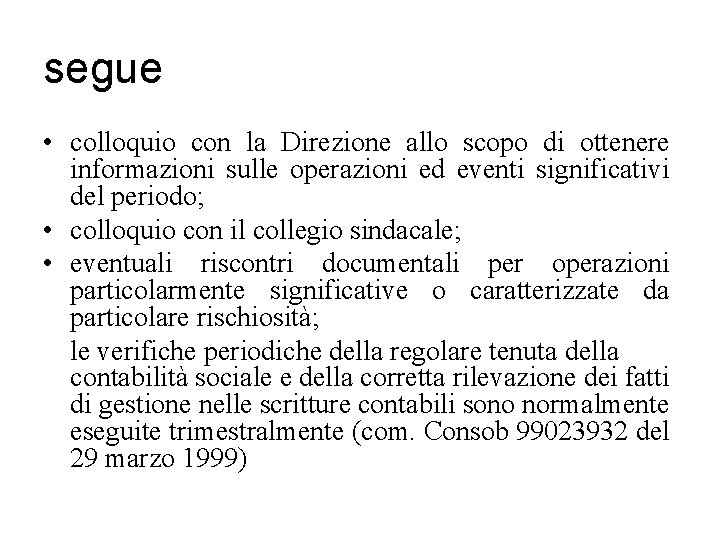 segue • colloquio con la Direzione allo scopo di ottenere informazioni sulle operazioni ed