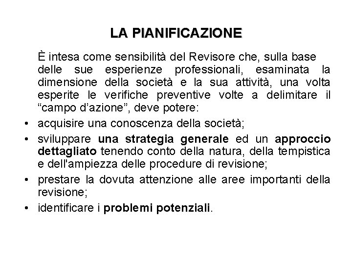 LA PIANIFICAZIONE • • È intesa come sensibilità del Revisore che, sulla base delle