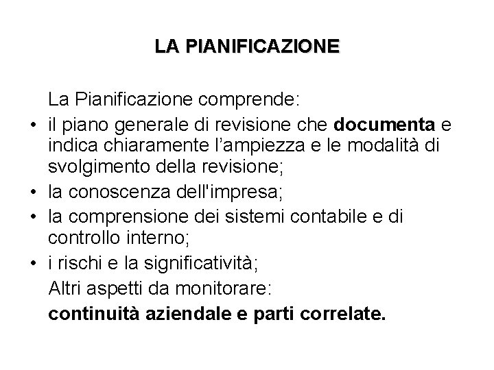 LA PIANIFICAZIONE • • La Pianificazione comprende: il piano generale di revisione che documenta